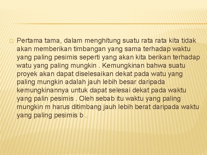 � Pertama, dalam menghitung suatu rata kita tidak akan memberikan timbangan yang sama terhadap