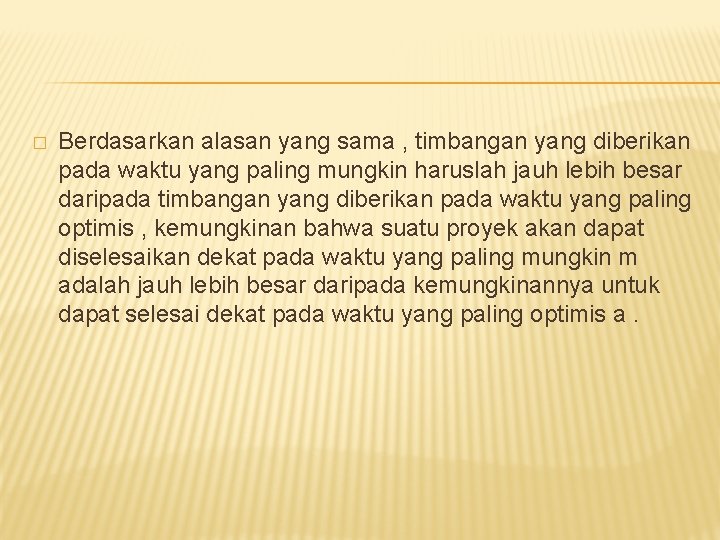 � Berdasarkan alasan yang sama , timbangan yang diberikan pada waktu yang paling mungkin