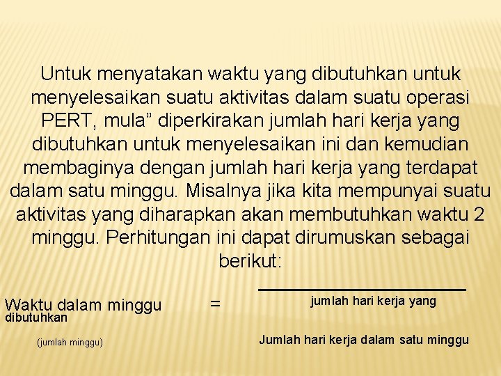 Untuk menyatakan waktu yang dibutuhkan untuk menyelesaikan suatu aktivitas dalam suatu operasi PERT, mula”