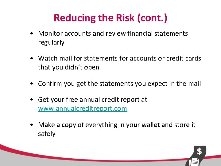 Reducing the Risk (cont. ) • Monitor accounts and review financial statements regularly •