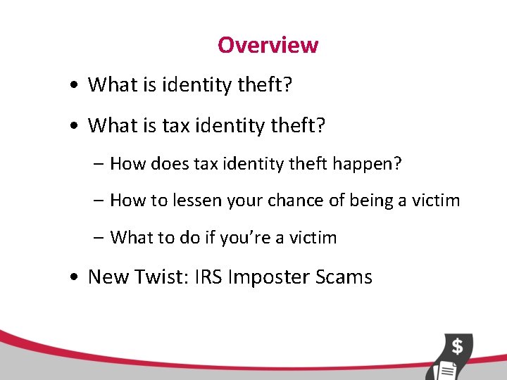 Overview • What is identity theft? • What is tax identity theft? – How