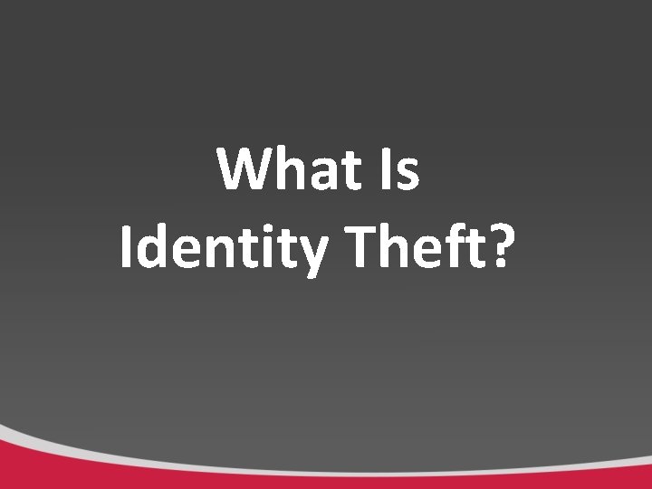 What Is Identity Theft? 