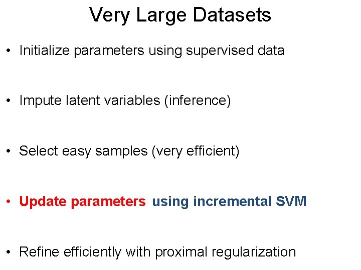 Very Large Datasets • Initialize parameters using supervised data • Impute latent variables (inference)