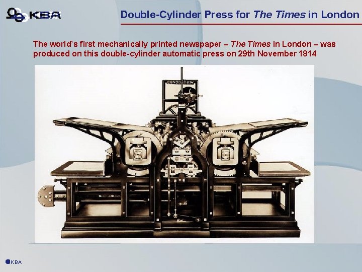 Double-Cylinder Press for The Times in London The world’s first mechanically printed newspaper –