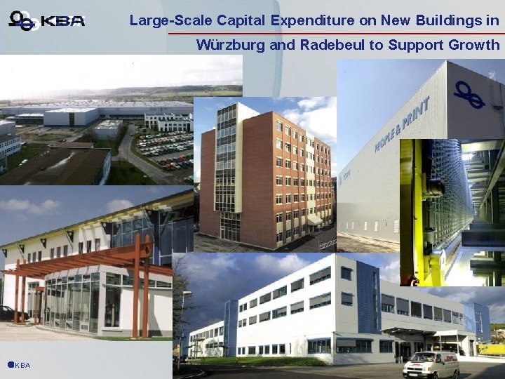Large-Scale Capital Expenditure on New Buildings in Würzburg and Radebeul to Support Growth ãKBA