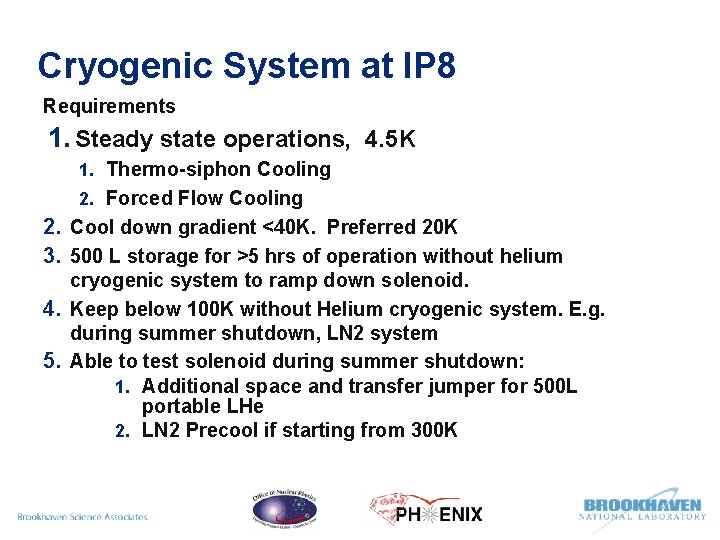 Cryogenic System at IP 8 Requirements 1. Steady state operations, 4. 5 K 1.