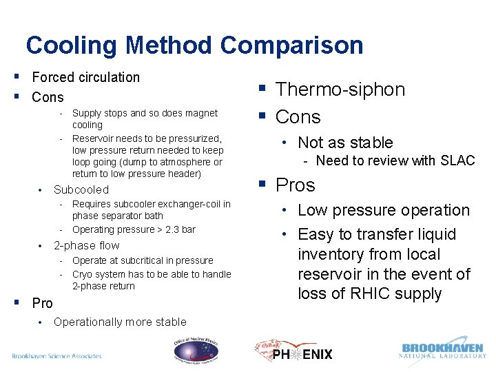 Cooling Method Comparison § Forced circulation § Cons Supply stops and so does magnet