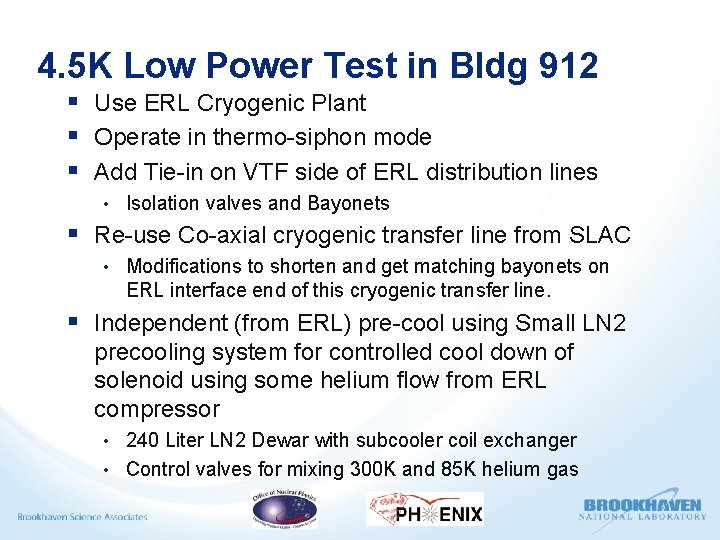 4. 5 K Low Power Test in Bldg 912 § Use ERL Cryogenic Plant