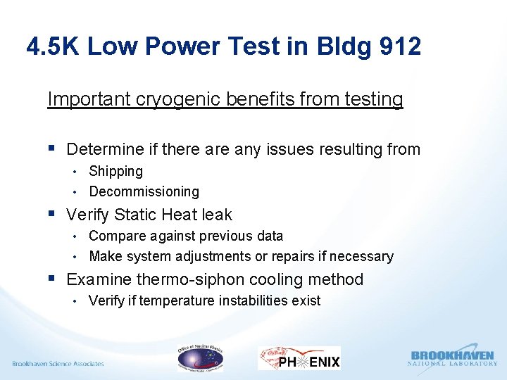 4. 5 K Low Power Test in Bldg 912 Important cryogenic benefits from testing