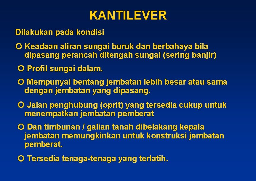 KANTILEVER Dilakukan pada kondisi Keadaan aliran sungai buruk dan berbahaya bila dipasang perancah ditengah KANTILEVER Dilakukan pada kondisi Keadaan aliran sungai buruk dan berbahaya bila dipasang perancah ditengah