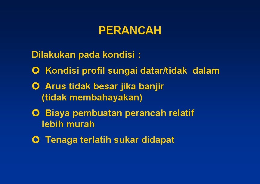 PERANCAH Dilakukan pada kondisi : Kondisi profil sungai datar/tidak dalam Arus tidak besar jika PERANCAH Dilakukan pada kondisi : Kondisi profil sungai datar/tidak dalam Arus tidak besar jika