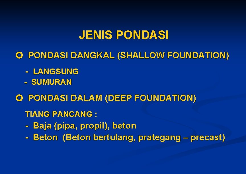 JENIS PONDASI DANGKAL (SHALLOW FOUNDATION) - LANGSUNG - SUMURAN PONDASI DALAM (DEEP FOUNDATION) TIANG JENIS PONDASI DANGKAL (SHALLOW FOUNDATION) - LANGSUNG - SUMURAN PONDASI DALAM (DEEP FOUNDATION) TIANG