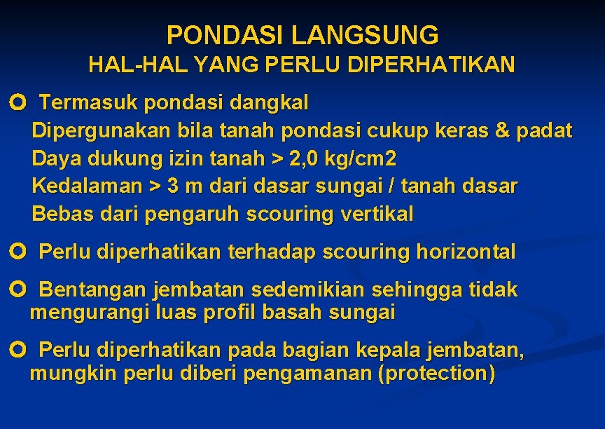PONDASI LANGSUNG HAL-HAL YANG PERLU DIPERHATIKAN Termasuk pondasi dangkal Dipergunakan bila tanah pondasi cukup PONDASI LANGSUNG HAL-HAL YANG PERLU DIPERHATIKAN Termasuk pondasi dangkal Dipergunakan bila tanah pondasi cukup