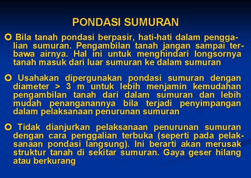 PONDASI SUMURAN Bila tanah pondasi berpasir, hati-hati dalam penggalian sumuran. Pengambilan tanah jangan sampai PONDASI SUMURAN Bila tanah pondasi berpasir, hati-hati dalam penggalian sumuran. Pengambilan tanah jangan sampai