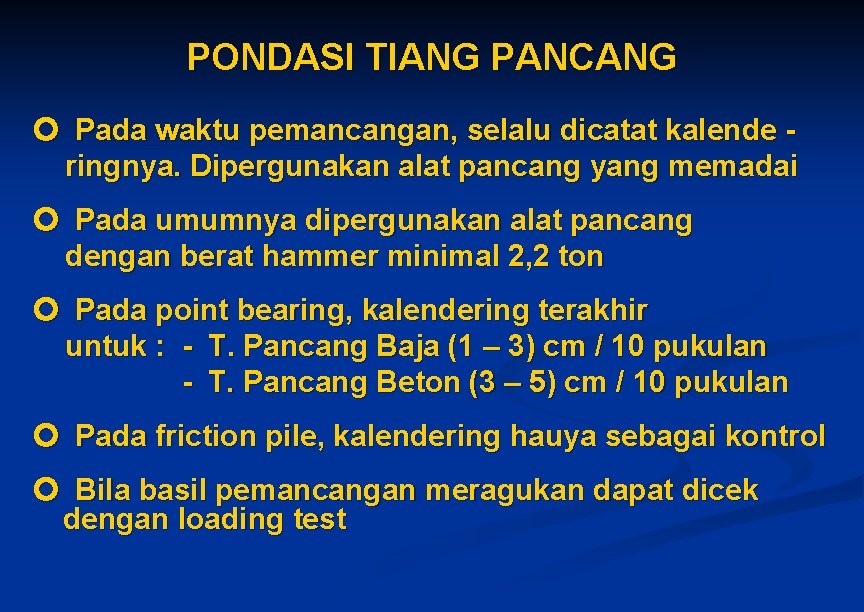 PONDASI TIANG PANCANG Pada waktu pemancangan, selalu dicatat kalende ringnya. Dipergunakan alat pancang yang PONDASI TIANG PANCANG Pada waktu pemancangan, selalu dicatat kalende ringnya. Dipergunakan alat pancang yang