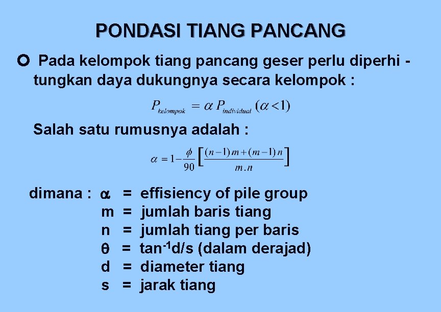 PONDASI TIANG PANCANG Pada kelompok tiang pancang geser perlu diperhi tungkan daya dukungnya secara PONDASI TIANG PANCANG Pada kelompok tiang pancang geser perlu diperhi tungkan daya dukungnya secara