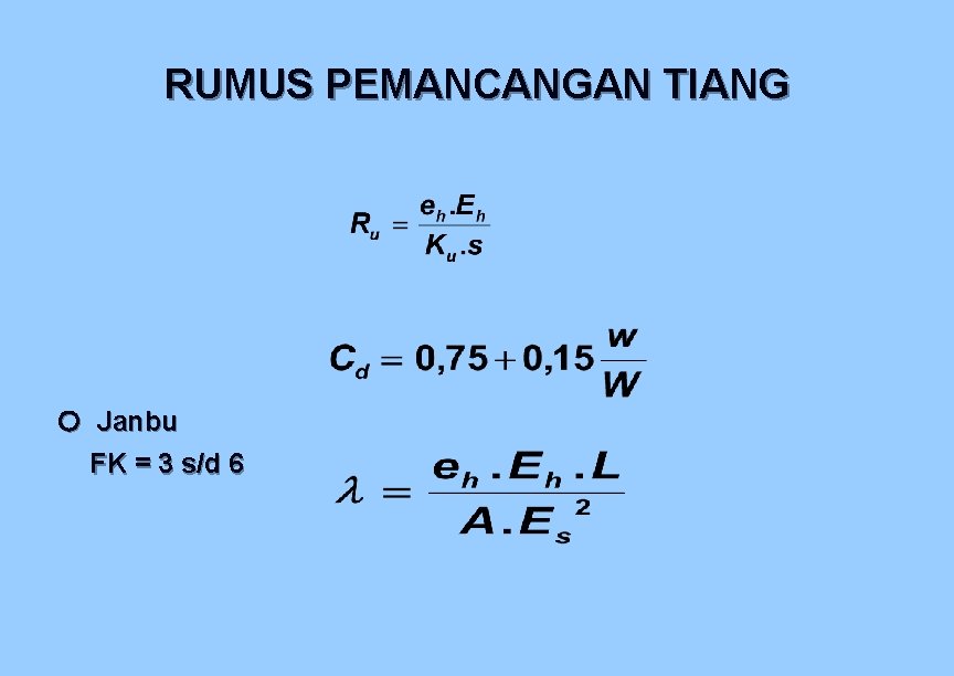 RUMUS PEMANCANGAN TIANG Janbu FK = 3 s/d 6 RUMUS PEMANCANGAN TIANG Janbu FK = 3 s/d 6