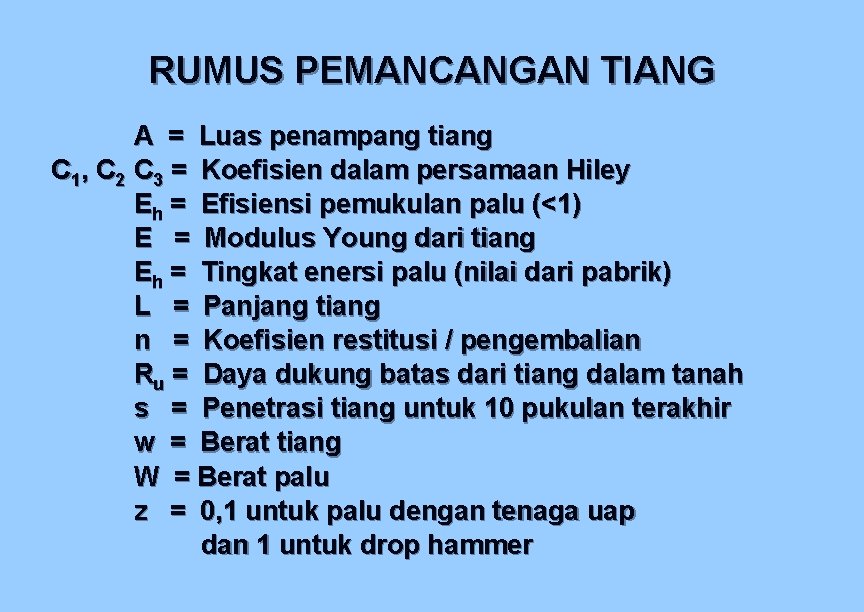 RUMUS PEMANCANGAN TIANG A = Luas penampang tiang C 1, C 2 C 3 RUMUS PEMANCANGAN TIANG A = Luas penampang tiang C 1, C 2 C 3