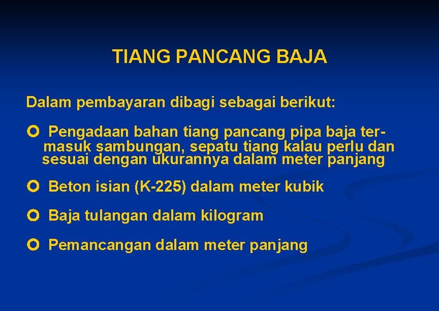 TIANG PANCANG BAJA Dalam pembayaran dibagi sebagai berikut: Pengadaan bahan tiang pancang pipa baja TIANG PANCANG BAJA Dalam pembayaran dibagi sebagai berikut: Pengadaan bahan tiang pancang pipa baja