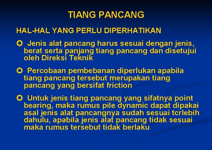 TIANG PANCANG HAL-HAL YANG PERLU DIPERHATIKAN Jenis alat pancang harus sesuai dengan jenis, berat TIANG PANCANG HAL-HAL YANG PERLU DIPERHATIKAN Jenis alat pancang harus sesuai dengan jenis, berat