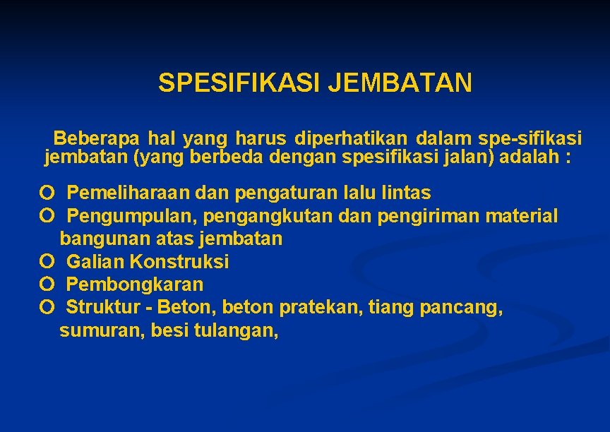 SPESIFIKASI JEMBATAN Beberapa hal yang harus diperhatikan dalam spe-sifikasi jembatan (yang berbeda dengan spesifikasi SPESIFIKASI JEMBATAN Beberapa hal yang harus diperhatikan dalam spe-sifikasi jembatan (yang berbeda dengan spesifikasi