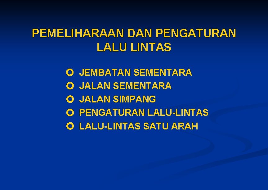 PEMELIHARAAN DAN PENGATURAN LALU LINTAS JEMBATAN SEMENTARA JALAN SIMPANG PENGATURAN LALU-LINTAS SATU ARAH PEMELIHARAAN DAN PENGATURAN LALU LINTAS JEMBATAN SEMENTARA JALAN SIMPANG PENGATURAN LALU-LINTAS SATU ARAH