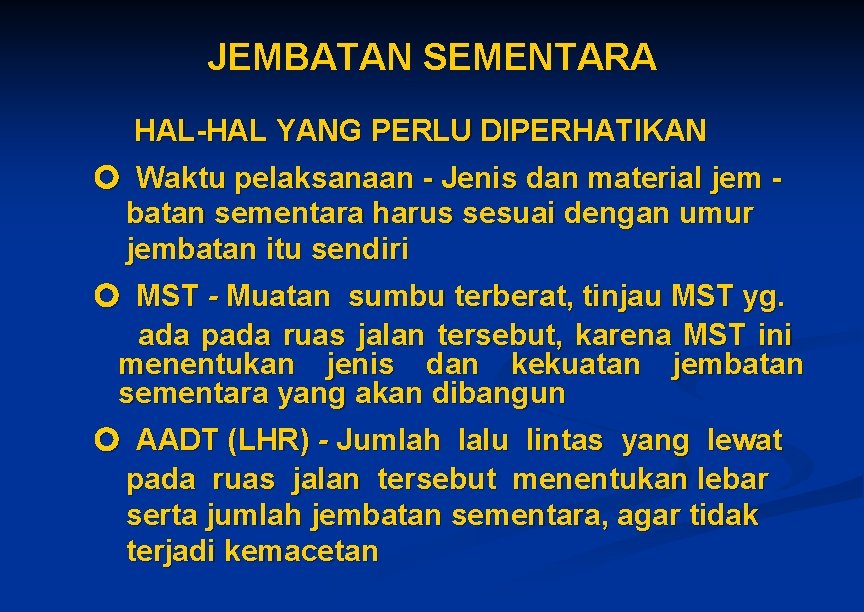 JEMBATAN SEMENTARA HAL-HAL YANG PERLU DIPERHATIKAN Waktu pelaksanaan - Jenis dan material jem batan JEMBATAN SEMENTARA HAL-HAL YANG PERLU DIPERHATIKAN Waktu pelaksanaan - Jenis dan material jem batan