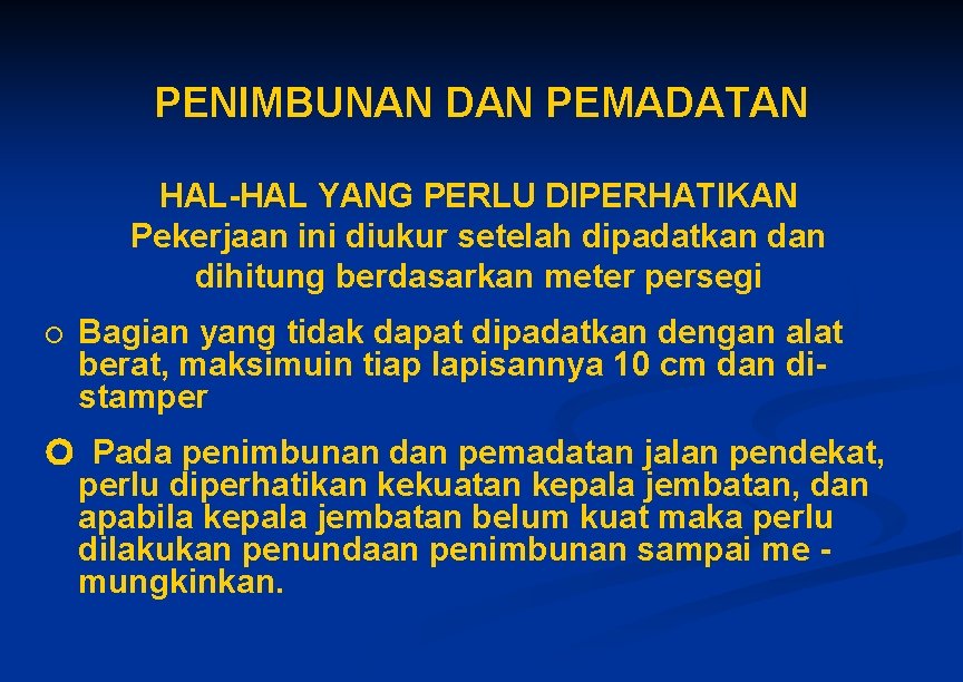 PENIMBUNAN DAN PEMADATAN HAL-HAL YANG PERLU DIPERHATIKAN Pekerjaan ini diukur setelah dipadatkan dihitung berdasarkan PENIMBUNAN DAN PEMADATAN HAL-HAL YANG PERLU DIPERHATIKAN Pekerjaan ini diukur setelah dipadatkan dihitung berdasarkan