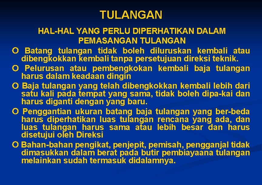 TULANGAN HAL-HAL YANG PERLU DIPERHATIKAN DALAM PEMASANGAN TULANGAN Batang tulangan tidak boleh diluruskan kembali TULANGAN HAL-HAL YANG PERLU DIPERHATIKAN DALAM PEMASANGAN TULANGAN Batang tulangan tidak boleh diluruskan kembali