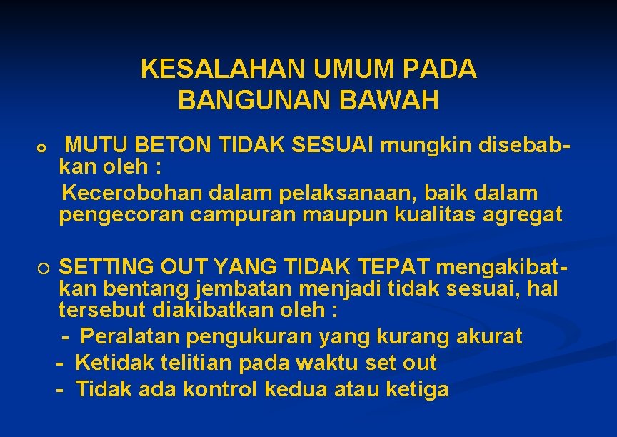 KESALAHAN UMUM PADA BANGUNAN BAWAH MUTU BETON TIDAK SESUAI mungkin disebabkan oleh : Kecerobohan KESALAHAN UMUM PADA BANGUNAN BAWAH MUTU BETON TIDAK SESUAI mungkin disebabkan oleh : Kecerobohan