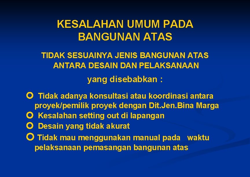 KESALAHAN UMUM PADA BANGUNAN ATAS TIDAK SESUAINYA JENIS BANGUNAN ATAS ANTARA DESAIN DAN PELAKSANAAN KESALAHAN UMUM PADA BANGUNAN ATAS TIDAK SESUAINYA JENIS BANGUNAN ATAS ANTARA DESAIN DAN PELAKSANAAN