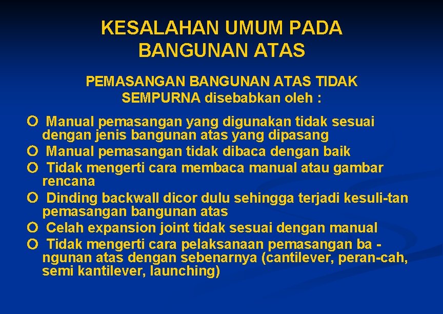 KESALAHAN UMUM PADA BANGUNAN ATAS PEMASANGAN BANGUNAN ATAS TIDAK SEMPURNA disebabkan oleh : Manual KESALAHAN UMUM PADA BANGUNAN ATAS PEMASANGAN BANGUNAN ATAS TIDAK SEMPURNA disebabkan oleh : Manual