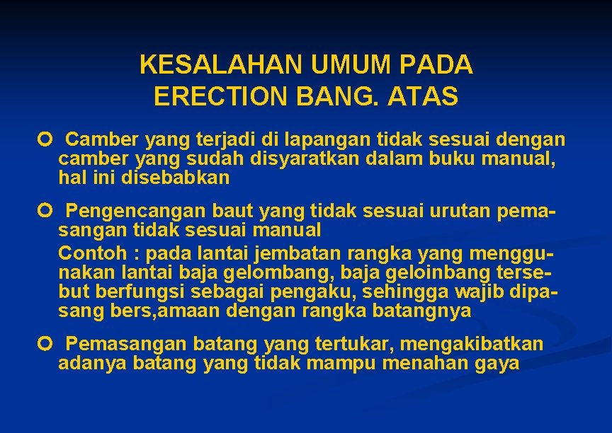 KESALAHAN UMUM PADA ERECTION BANG. ATAS Camber yang terjadi di lapangan tidak sesuai dengan KESALAHAN UMUM PADA ERECTION BANG. ATAS Camber yang terjadi di lapangan tidak sesuai dengan