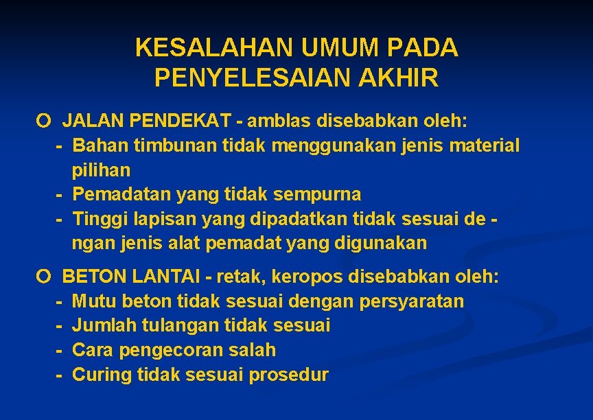 KESALAHAN UMUM PADA PENYELESAIAN AKHIR JALAN PENDEKAT - amblas disebabkan oleh: - Bahan timbunan KESALAHAN UMUM PADA PENYELESAIAN AKHIR JALAN PENDEKAT - amblas disebabkan oleh: - Bahan timbunan