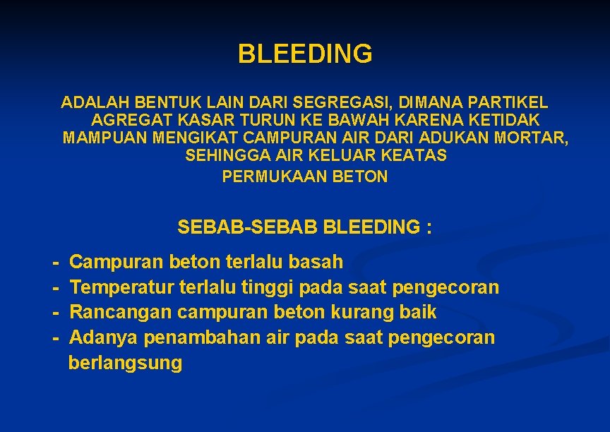 BLEEDING ADALAH BENTUK LAIN DARI SEGREGASI, DIMANA PARTIKEL AGREGAT KASAR TURUN KE BAWAH KARENA BLEEDING ADALAH BENTUK LAIN DARI SEGREGASI, DIMANA PARTIKEL AGREGAT KASAR TURUN KE BAWAH KARENA