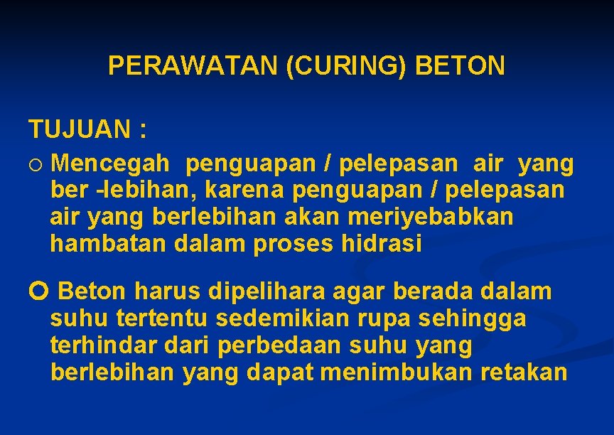PERAWATAN (CURING) BETON TUJUAN : Mencegah penguapan / pelepasan air yang ber -lebihan, karena PERAWATAN (CURING) BETON TUJUAN : Mencegah penguapan / pelepasan air yang ber -lebihan, karena