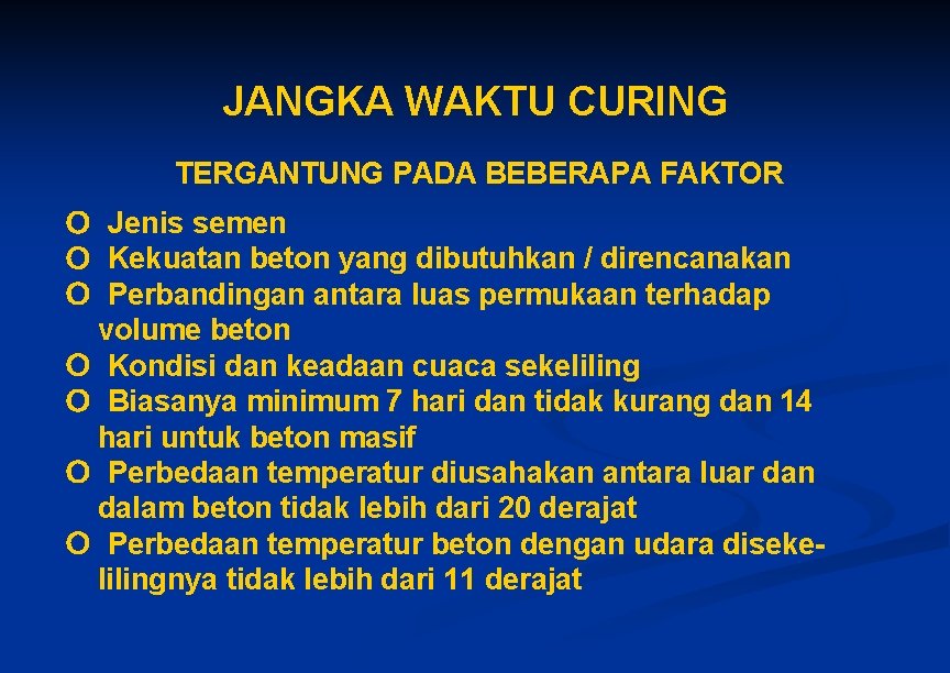 JANGKA WAKTU CURING TERGANTUNG PADA BEBERAPA FAKTOR Jenis semen Kekuatan beton yang dibutuhkan / JANGKA WAKTU CURING TERGANTUNG PADA BEBERAPA FAKTOR Jenis semen Kekuatan beton yang dibutuhkan /