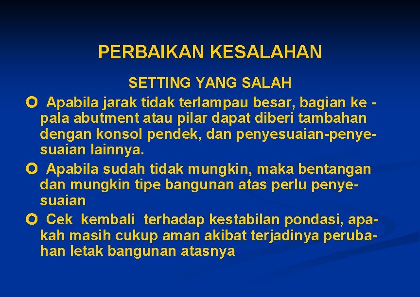 PERBAIKAN KESALAHAN SETTING YANG SALAH Apabila jarak tidak terlampau besar, bagian ke pala abutment PERBAIKAN KESALAHAN SETTING YANG SALAH Apabila jarak tidak terlampau besar, bagian ke pala abutment