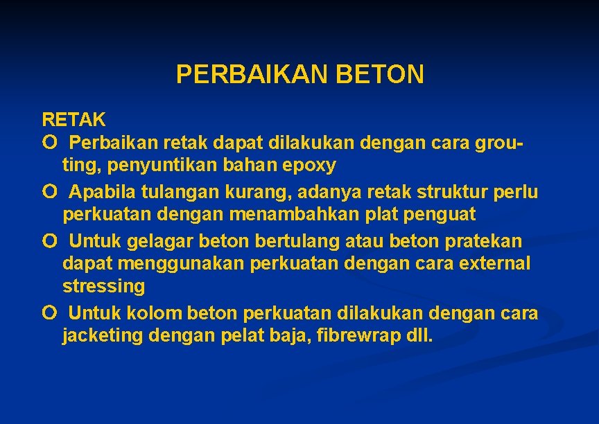 PERBAIKAN BETON RETAK Perbaikan retak dapat dilakukan dengan cara grouting, penyuntikan bahan epoxy Apabila PERBAIKAN BETON RETAK Perbaikan retak dapat dilakukan dengan cara grouting, penyuntikan bahan epoxy Apabila