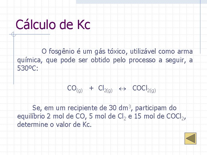 Cálculo de Kc O fosgênio é um gás tóxico, utilizável como arma química, que