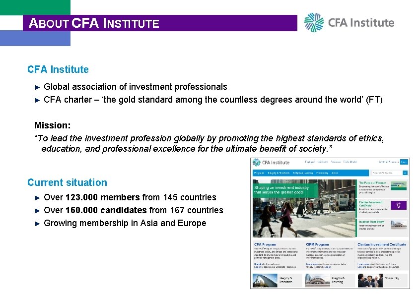 ABOUT CFA INSTITUTE CFA Institute ► Global association of investment professionals ► CFA charter