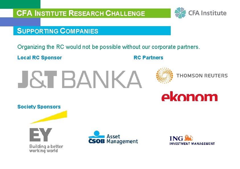 CFA INSTITUTE RESEARCH CHALLENGE SUPPORTING COMPANIES Organizing the RC would not be possible without