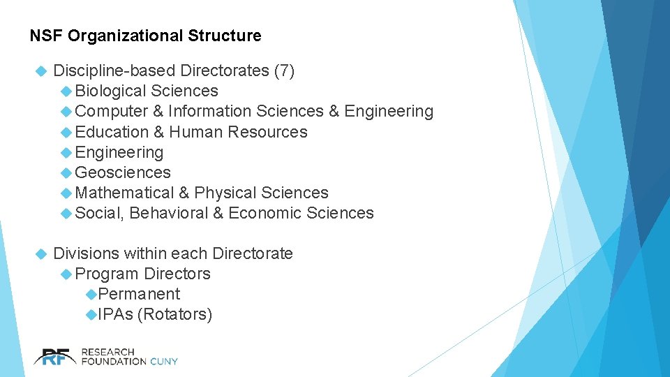 NSF Organizational Structure Discipline-based Directorates (7) Biological Sciences Computer & Information Sciences & Engineering