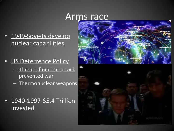 Arms race • 1949 -Soviets develop nuclear capabilities • US Deterrence Policy – Threat