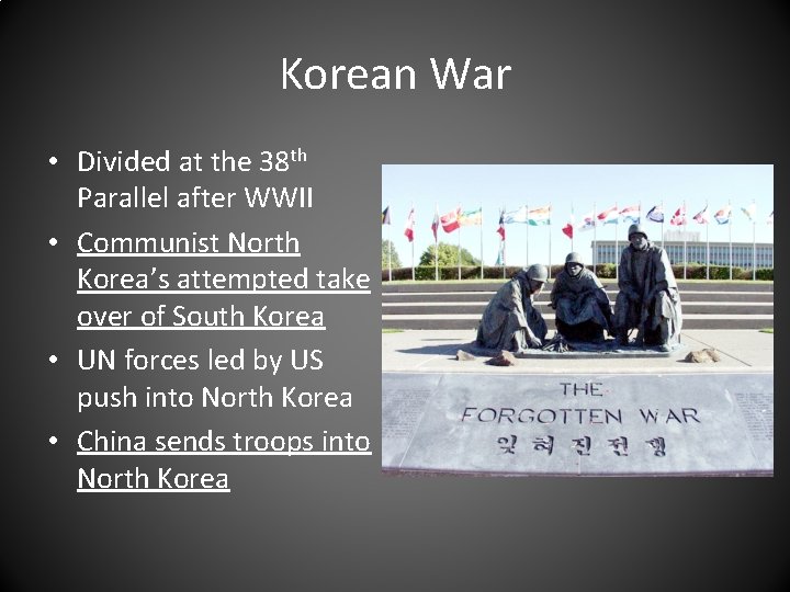 Korean War • Divided at the 38 th Parallel after WWII • Communist North