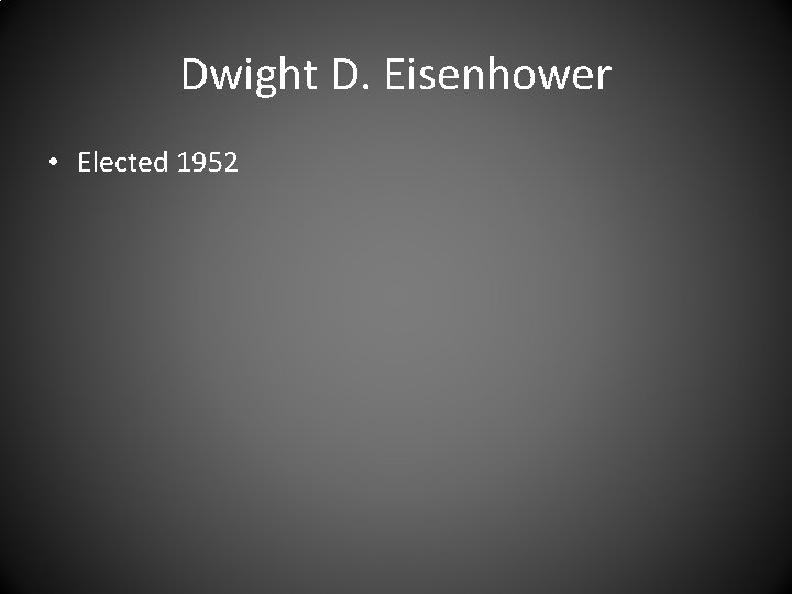 Dwight D. Eisenhower • Elected 1952 