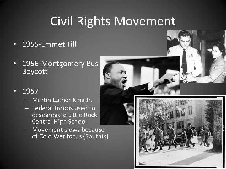 Civil Rights Movement • 1955 -Emmet Till • 1956 -Montgomery Bus Boycott • 1957