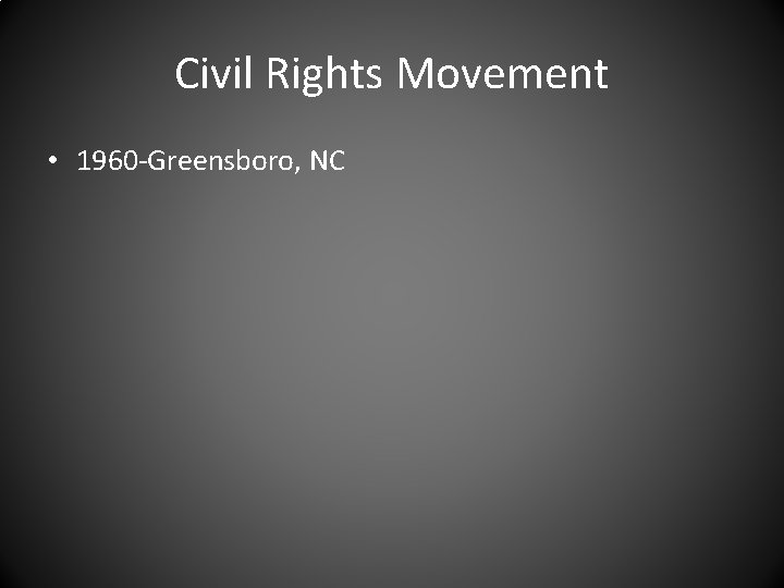 Civil Rights Movement • 1960 -Greensboro, NC 