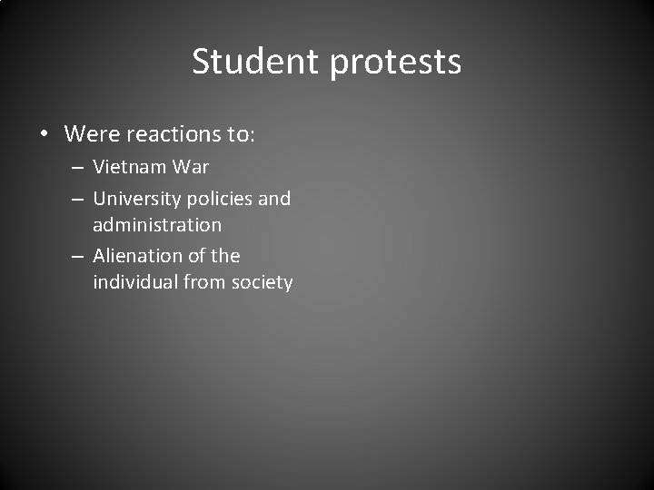 Student protests • Were reactions to: – Vietnam War – University policies and administration