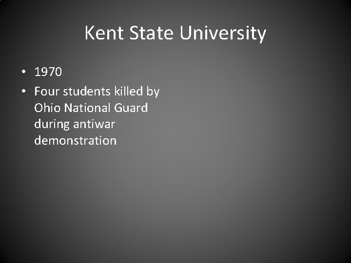 Kent State University • 1970 • Four students killed by Ohio National Guard during